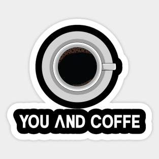 you and coffe Sticker